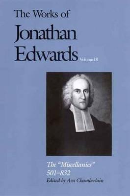 The Works of Jonathan Edwards, Vol. 18: The "Miscellanies," 501-832