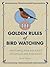 101 Golden Rules of Birdwat...
