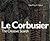Le Corbusier, the Creative Search: The Formative Years of Charles-Edouard Jeanneret (Architecture)