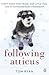 Following Atticus by Tom  Ryan