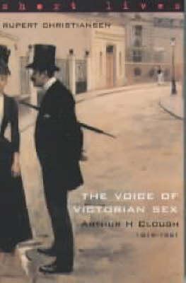 The Voice of Victorian Sex: Arthur H. Clough 1819-1861