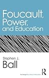 Foucault, Power, and Education (Routledge Key Ideas in Education) Foucault, Power, and Education (Routledge Key Ideas in Education)