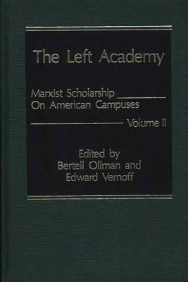 The Left Academy: Marxist Scholarship on American Campuses, Volume 2