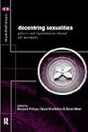 De-Centering Sexualities: Politics and Representations Beyond the Metropolis (Critical Geographies)