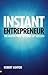Instant Entrepreneur: The faster way to start-up success