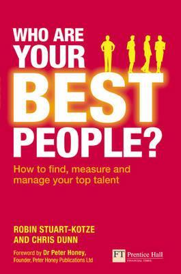 Who Are Your Best People?: How to Find, Measure & Manage Your Top Talent (Financial Times Series)