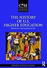 The History of U.S. Higher Education: Methods for Understanding the Past