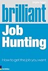 Brilliant Job Hunting: How to Get the Job You Want (2nd Edition)