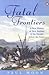 Fatal Frontiers: A New Hist...