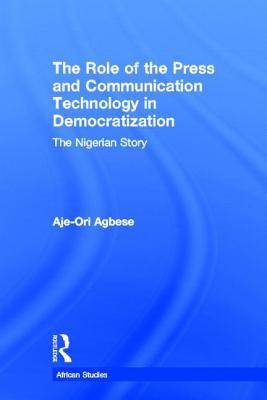 The Role of the Press and Communication Technology in Democratization (African Studies)
