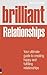 Brilliant Relationships: Your Ultimate Guide to Attracting & Keeping the Perfect Partner