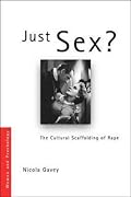 Just Sex?: The Cultural Scaffolding of Rape