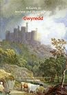 Gwynedd: A Guide to Ancient and Historic Wales (Guides to Ancient and Historic Wales)