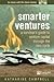 Smarter Ventures: A Survivor's Guide to Venture Capital Through the New Cycle