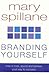 Branding Yourself: How to Look, Sound & Behave Your Way to Success