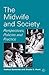 The Midwife and Society: Perspectives, Policies and Practice