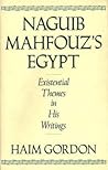 Naguib Mahfouz's Egypt: Existential Themes in His Writings (Contributions to the Study of World Literature)