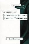 The Essence of Systems Analysis Techniques (The Essence of Computing Series) The Essence of Systems Analysis Techniques (The Essence of Computing Series)