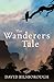 Wanderer's Tale by David Bilsborough