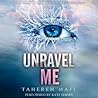 Unravel Me by Tahereh Mafi