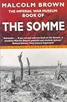 The Imperial War Museum Book of the Somme by Malcolm Brown