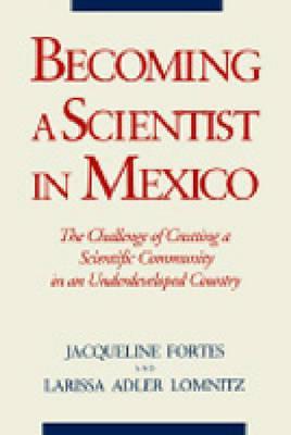 Becoming a Scientist in Mexico: The Challenge of Creating a Scientific Community in an Underdeveloped Country