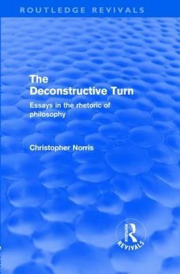 The Deconstructive Turn: Essays in the Rhetoric of Philosophy