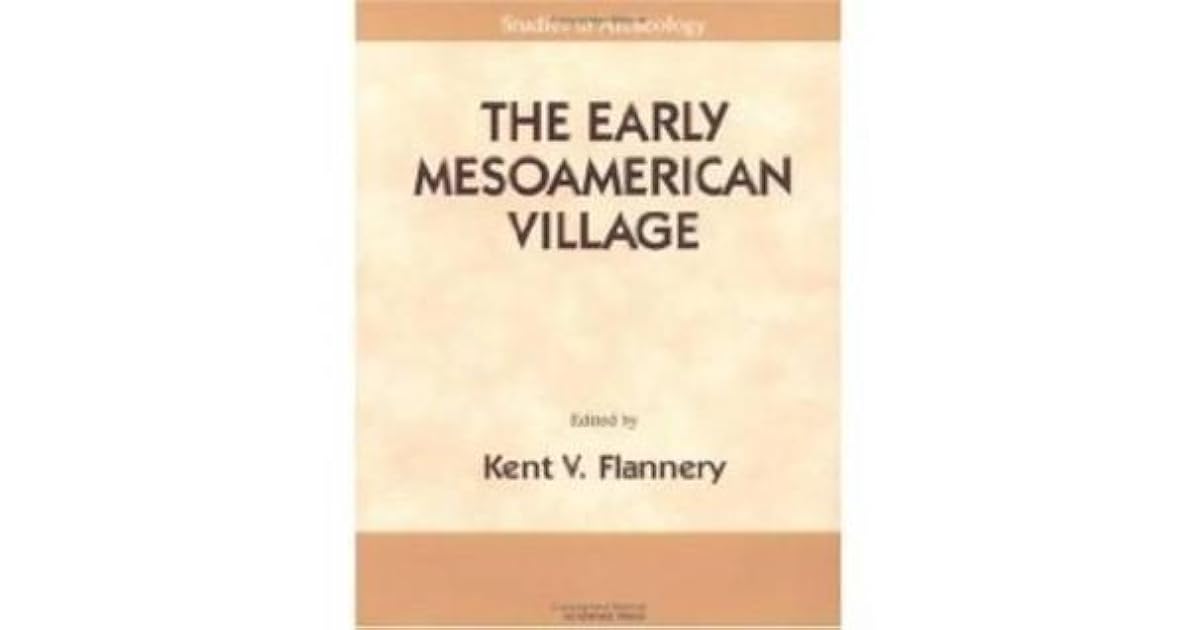 The Early Mesoamerican Village Archaeological Research Strategy For An 