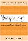 Write Great Essays!: A Guide To Reading And Essay Writing For Undergraduates And Tought Postgraduates (Student-Friendly Guides)