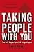 Taking People With You