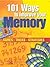 101 Ways to Improve Your Memory : Games, Tricks, Strategies