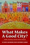 What Makes a Good City? Public Theology and the Urban Church