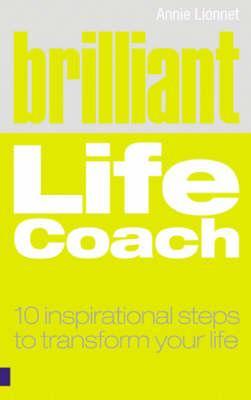 Brilliant Life Coach: Ten Inspirational Steps to Transform Your Life