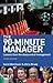 The 90-Minute Manager: Lessons from the Sharp End of Management (3rd Edition)