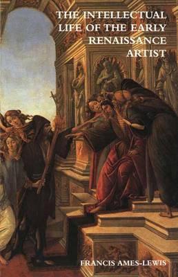 The Intellectual Life of the Early Renaissance Artist (Paperback)