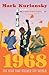 1968: The Year That Rocked the World