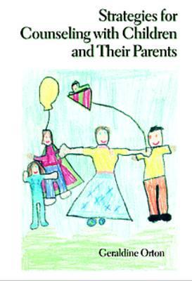 Strategies for Counseling with Children and Their Parents (Children & Adolescents)
