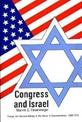 Congress and Israel: Foreign Aid Decision-Making in the House of Representatives, 1969-1976