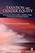 Taxation and Gender Equity: A Comparative Analysis of Direct and Indirect Taxes in Developing and Developed Countries (Routledge International Studies in Money and Banking)