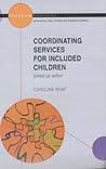 Co-Ordinating Services for Included Children: Joined-up Action