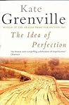 The Idea of Perfection by Kate Grenville The Idea of Perfection by Kate Grenville