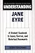Understanding Jane Eyre: A ...