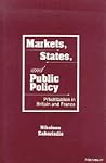 Markets, States, and Public Policy: Privatization in Britain and France Markets, States, and Public Policy: Privatization in Britain and France