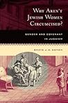 Why Aren't Jewish Women Circumcised? Gender & Covenant in Judaism