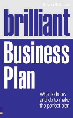 Brilliant Business Plan: What to know and do to make the perfect plan (Paperback)