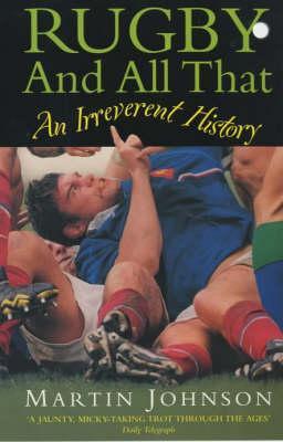 Rugby and All That: An Irreverent History