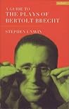 A Guide To The Plays Of Bertolt Brecht (Plays and Playwrights)