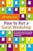How to Run a Great Workshop by Nikki Highmore Sims