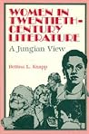 Women in Twentieth-Century Literature: A Jungian View Women in Twentieth-Century Literature: A Jungian View