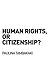 Human Rights, or Citizenship? (Birkbeck Law Press)